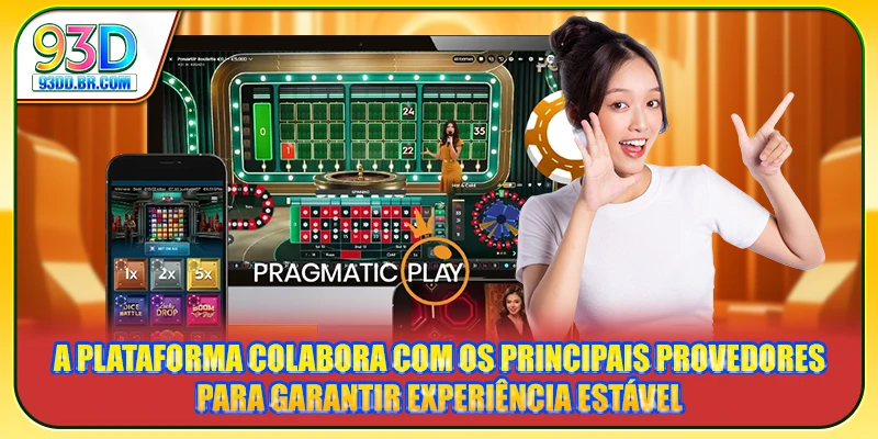 A plataforma colabora com os principais provedores para garantir experiência estável