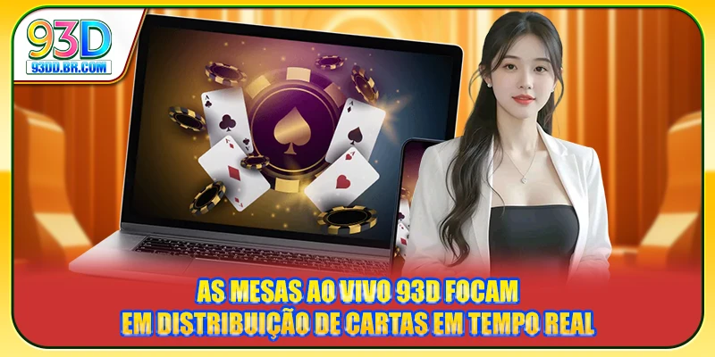 As Mesas ao Vivo 93D focam em distribuição de cartas em tempo real