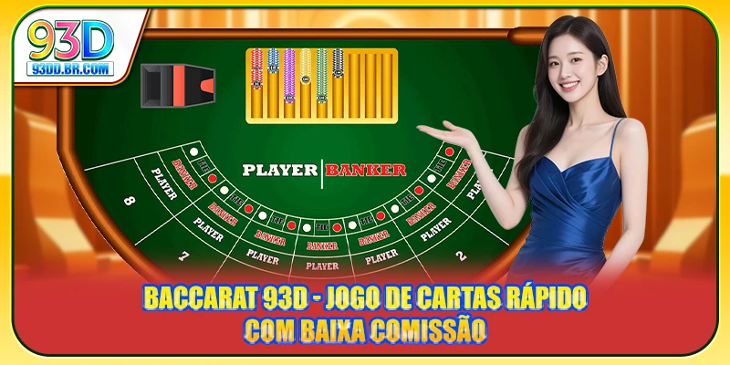 Baccarat 93D - Jogo De Cartas Rápido Com Baixa Comissão