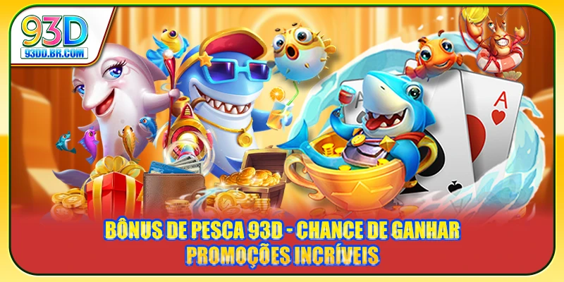 Bônus de Pesca 93D - Chance De Ganhar Promoções Incríveis