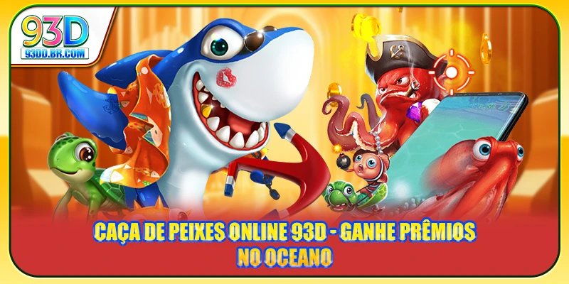 Caça De Peixes Online 93D - Ganhe Prêmios No Oceano