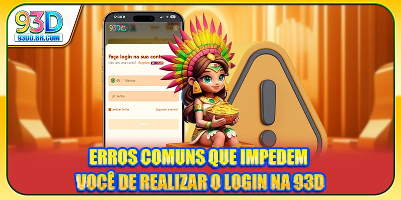 Erros comuns que impedem você de realizar o Login na 93D