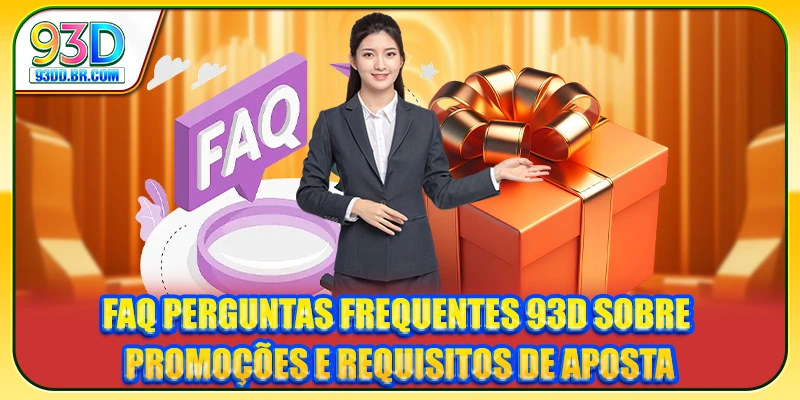 FAQ Perguntas Frequentes 93D sobre promoções e requisitos de aposta
