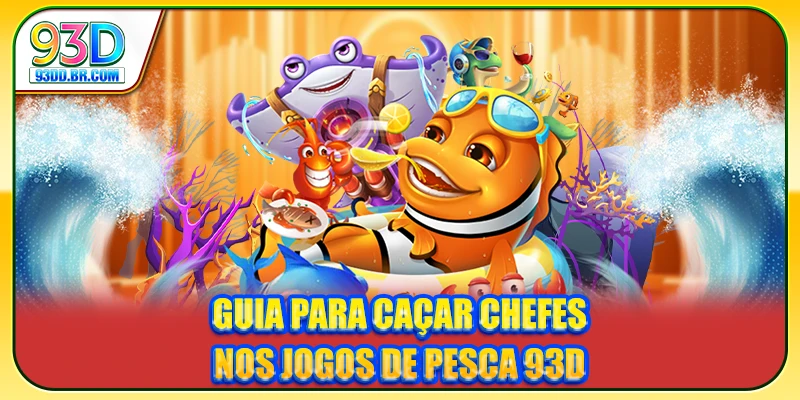 Guia para caçar chefes nos Jogos de Pesca 93D