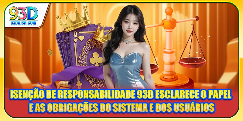 Isenção de Responsabilidade 93D esclarece o papel e as obrigações do sistema e dos usuários