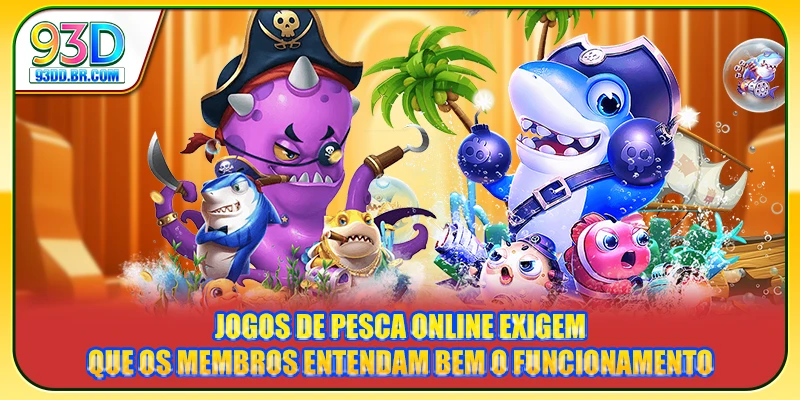 Jogos de Pesca Online exigem que os membros entendam bem o funcionamento Jogos de Pesca Online exigem que os membros entendam bem o funcionamento