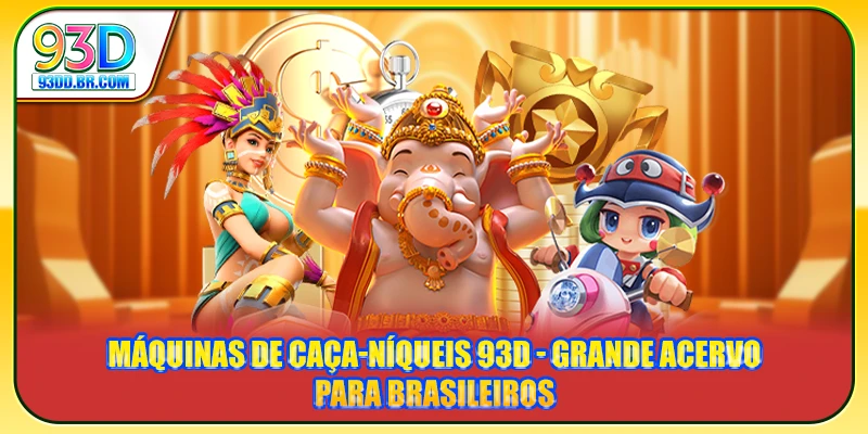 Máquinas de Caça-Níqueis 93D - Grande Acervo Para Brasileiros