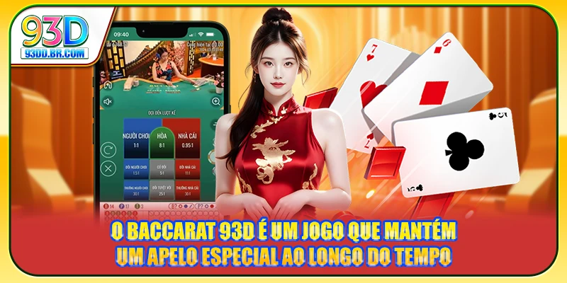 O Baccarat 93D é um jogo que mantém um apelo especial ao longo do tempo