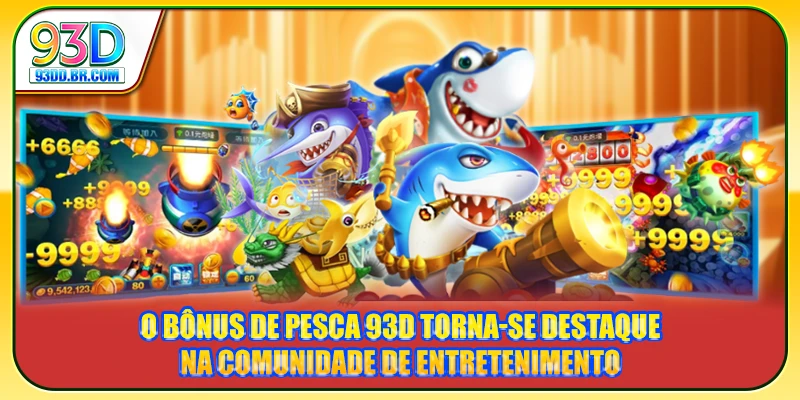 O Bônus de Pesca 93D torna-se destaque na comunidade de entretenimento O Bônus de Pesca 93D torna-se destaque na comunidade de entretenimento