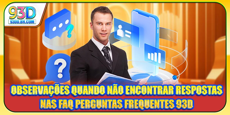 Observações quando não encontrar respostas nas FAQ Perguntas Frequentes 93D