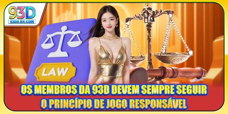 Os membros da 93D devem sempre seguir o princípio de jogo responsável Os membros da 93D devem sempre seguir o princípio de jogo responsável