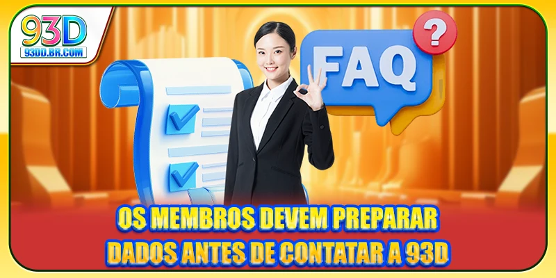 Os membros devem preparar dados antes de contatar a 93D