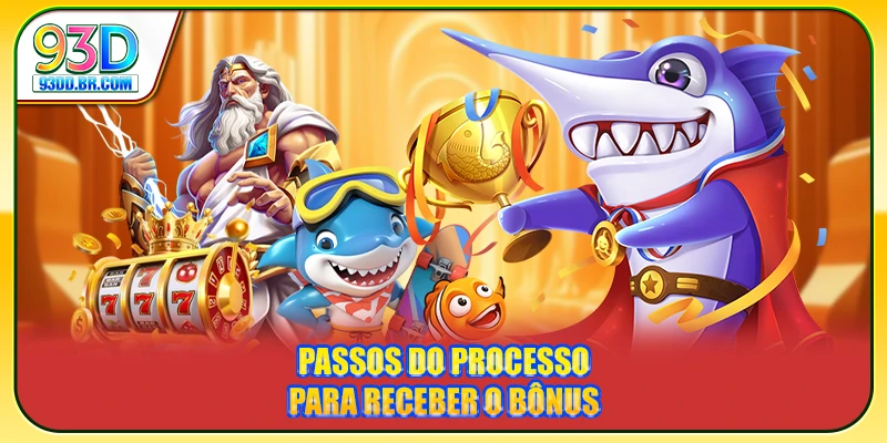 Passos do processo para receber o bônus Passos do processo para receber o bônus