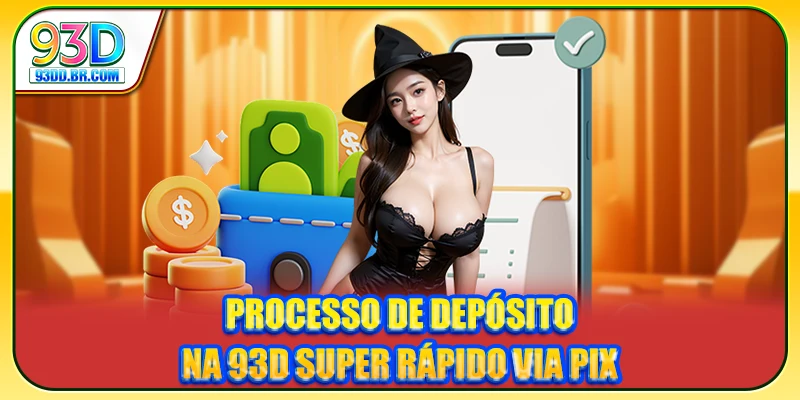Processo de depositar na 93D super rápido via PIX